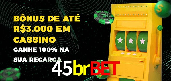 45brbet melhor bônus de depósito